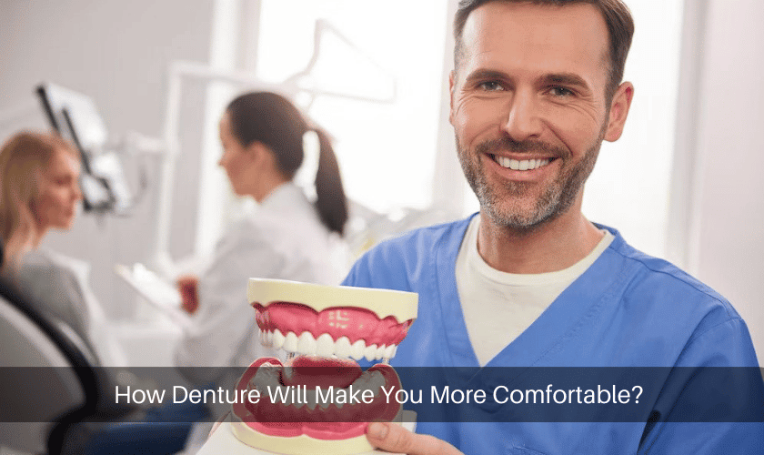 dentures make you comfortable