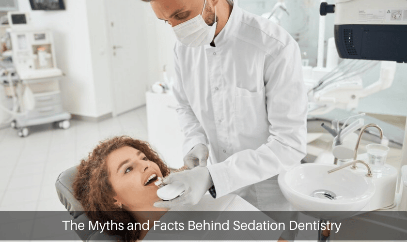 The Myths and Facts Behind Sedation Dentistry